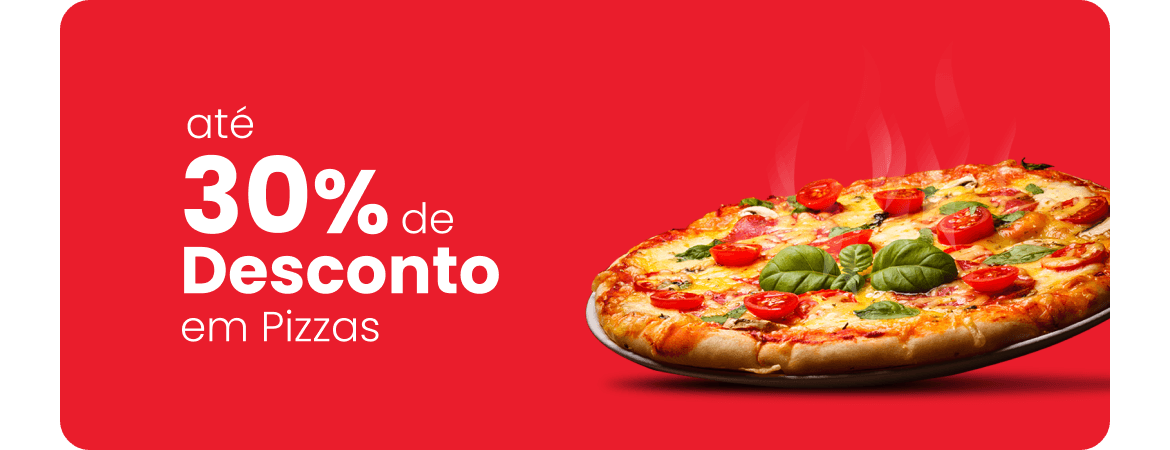 até 30% de desconto em pizzas.